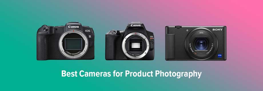 Best Cameras for Product Photography